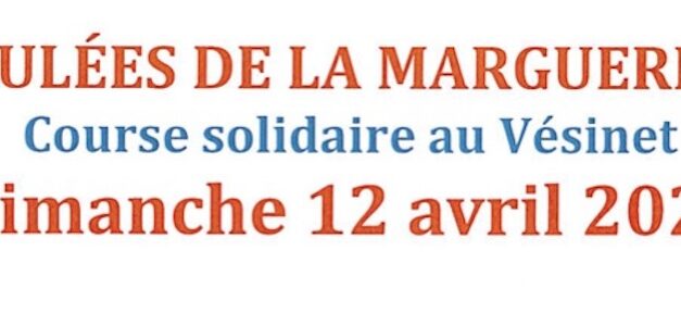 Foulées de la Marguerite – dimanche 12 avril au Vésinet